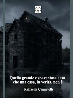 cover image of Quella grande e spaventosa casa che una casa, in verità, non è